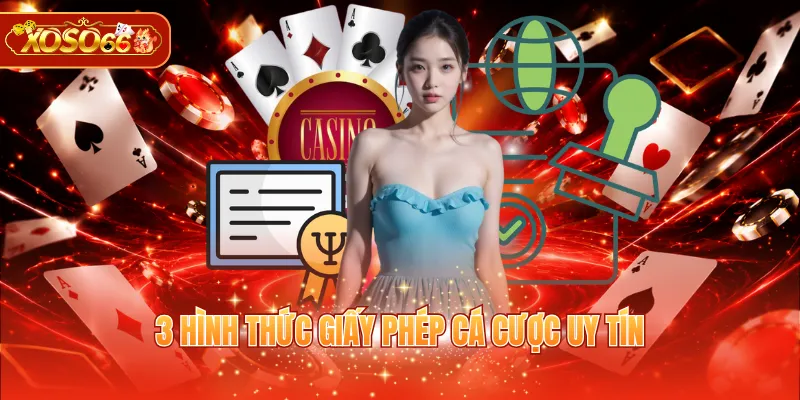 3 hình thức giấy phép cá cược uy tín