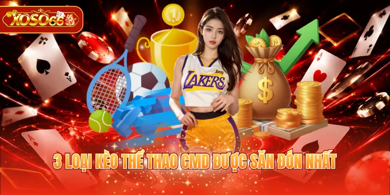 3 loại kèo thể thao CMD được săn đón nhất