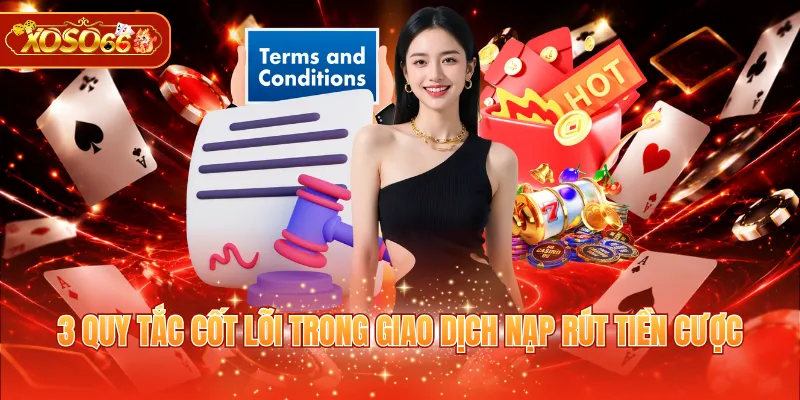3 quy tắc cốt lõi trong giao dịch nạp rút tiền cược
