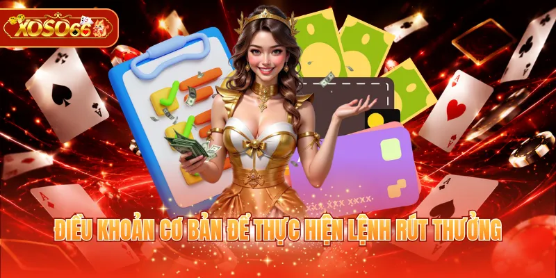 Điều khoản cơ bản để thực hiện lệnh rút thưởng