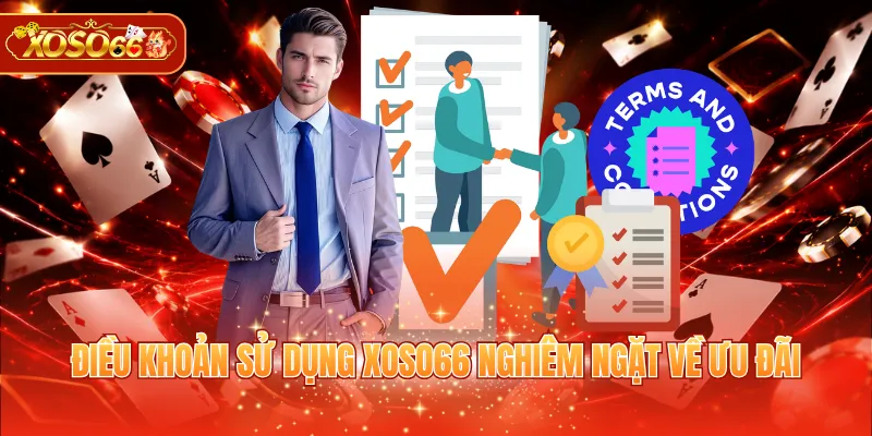 Điều khoản sử dụng XOSO66 nghiêm ngặt về ưu đãi