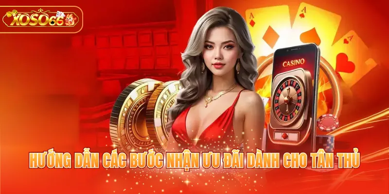 Hướng dẫn các bước nhận ưu đãi dành cho tân thủ
