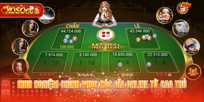 Kinh nghiệm chinh phục Xóc Đĩa Online từ cao thủ