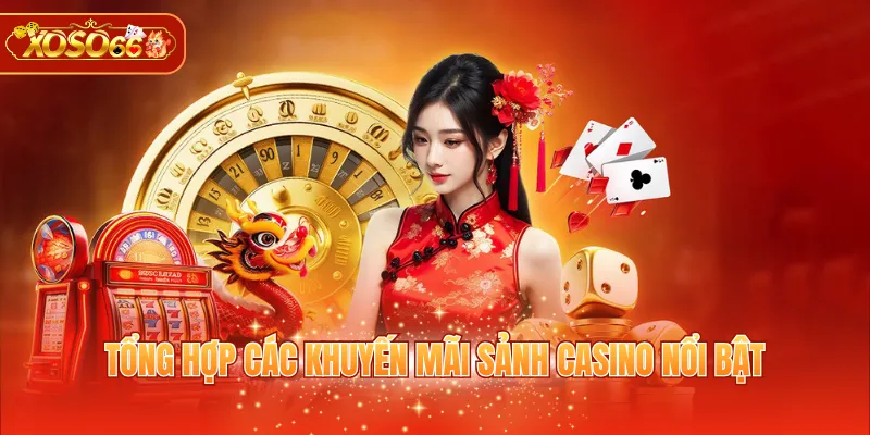 Tổng hợp các khuyến mãi sảnh casino nổi bật