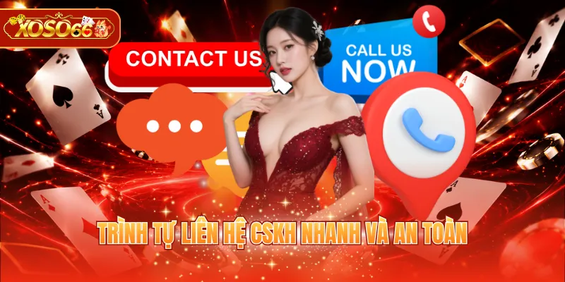 Trình tự liên hệ CSKH nhanh và an toàn