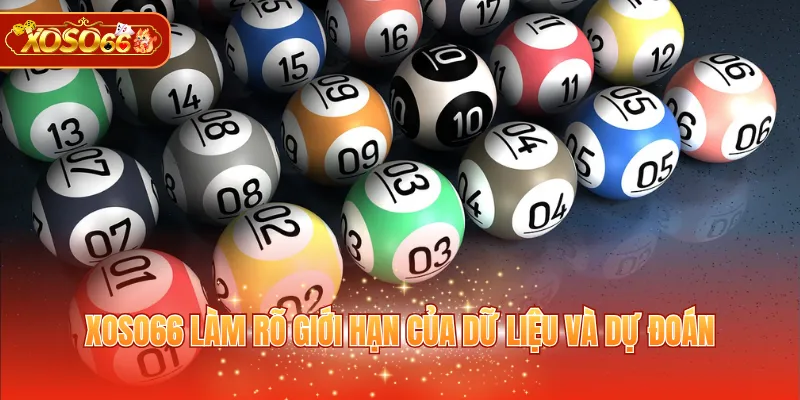 XOSO66 làm rõ giới hạn của dữ liệu và dự đoán